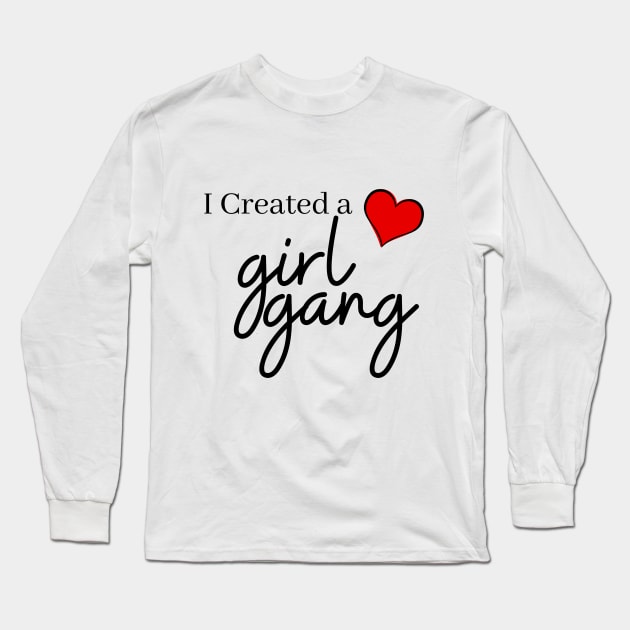 I Created A girl gang T shirt, Mom shirt, girl Mommy, momma girl life, Mother's Day, cute funny mom, mom shirt, gift for mom, Girl gang mom. Long Sleeve T-Shirt by THE WIVEZ CLUB